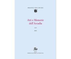 Atti e memorie dell'Arcadia. Vol. 14-2 - AA.VV.