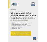 Atti e sentenze di italiani all'estero e di stranieri in Italia. Come gestire gli adempimenti di stato civile. Oltre 100 casi pratici: procedure e atti da redigere. Con espansione online