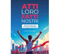 Atti loro fatti nostri. Note di studi sugli atti degli apostoli