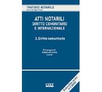 Atti notarili. Diritto comunitario e internazionale. Vol. 3: Diritto comunitario