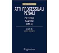 Atti processuali penali. Patologie, sanzioni, rimedi