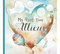 Atticus: Personalized First Name Baby Milestone Journal Record and Celebrate Your Baby's First Year