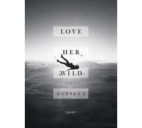 Atticus Poetry Love Her Wild (Copertina rigida)