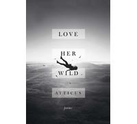 Atticus Poetry Love Her Wild (Copertina rigida)