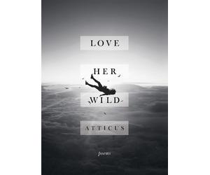 Atticus Poetry Love Her Wild (Copertina rigida)