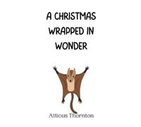 Atticus Thornton A Christmas Wrapped in Wonder (Copertina rigida)