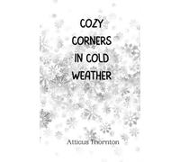 Atticus Thornton Cozy Corners in Cold Weather (Tascabile)