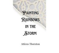 Atticus Thornton Painting Rainbows in the Storm (Tascabile)