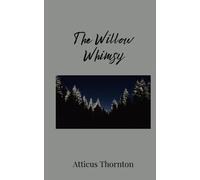 Atticus Thornton The Willow Whimsy (Tascabile)