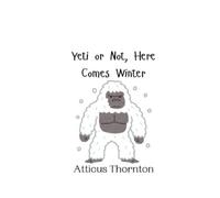 Atticus Thornton Yeti or Not, Here Comes Winter (Tascabile)