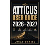 ATTICUS USER GUIDE 2026-2027: The Complete Step-by-Step Manual for Formatting, Designing, and Publishing Professional eBooks and Print Books on KDP and IngramSpark