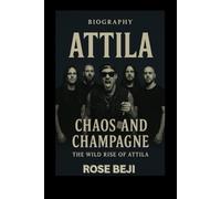 ATTILA BIOGRAPHY: Chaos and Champagne: The Wild Rise of Attila