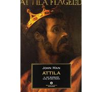 Attila. Il re barbaro che sfidò Roma