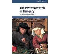Attila K. Molnár The Protestant Ethic in Hungary (Copertina rigida)