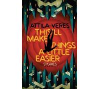 Attila Veres This'll Make Things a Little Easier (Tascabile)