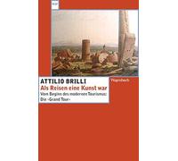 Attilio Brilli Als Reisen eine Kunst war: Vom Beginn des modernen T (Tascabile)