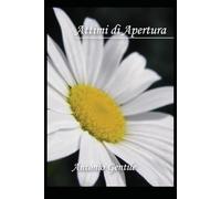 Attimi di apertura: Poesie canalizzate