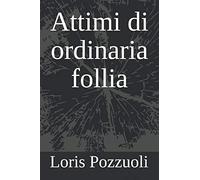 Attimi di ordinaria follia
