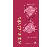 Tirelli Roberta – Attimi di vita – Bertoni