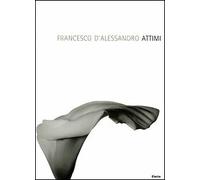 Attimi. [Edizione Italiana e Inglese] - [Electa - Mondadori]