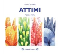 Attimi. Poesie haiku - Maselli Giulia