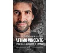 Attimo vincente. Come nasce qualcosa di grande