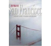 Attini,Antonio. Guglielmini,Fabrizio. - In volo su San Francisco.