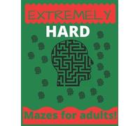Attique Ahmed Extremely Hard Mazes For Adults (Tascabile) Mazes for All