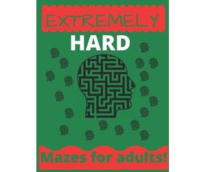 Attique Ahmed Extremely Hard Mazes For Adults (Tascabile) Mazes for All