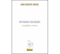 Attirati da Gesù. La preghiera continua