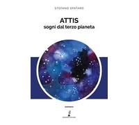 Attis. Sogni dal terzo pianeta