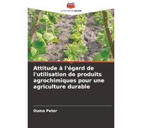 Attitude à l'égard de l'utilisation de produits agrochimiques pour une agriculture durable
