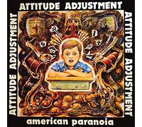 ATTITUDE ADJUSTMENT - AMERICAN PARANOIA & MORE
