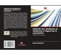 Attitude des étudiants en médecine à l'égard de la psychiatrie: Perspective transculturelle
