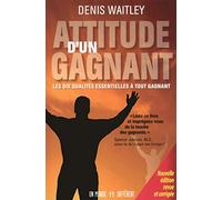 Attitude d'un gagnant: Les dix qualités essentielles à tout gagnant
