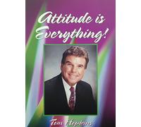 Attitude is Everything by Tom Hopkins