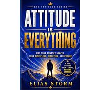 ATTITUDE IS EVERYTHING: Why Discipline Is Not Your Problem - Your Inner Attitude Is
