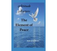 Attitude Matters: The Element of Peace