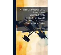 Attitude Model of a Reaction Wheel/Fixed Thruster Based Satellite Using Telemetry Data