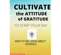 ATTITUDE OF GRATITUDE JOURNAL: HOW TO FEEL GOOD ABOUT YOURSELF
