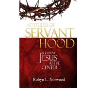 Attitudes of Servanthood: Keeping Jesus at the Center