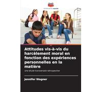 Attitudes vis-à-vis du harcèlement moral en fonction des expériences personnelles en la matière: Une étude transversale rétrospective