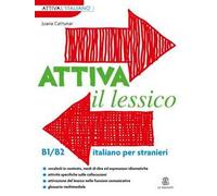 Attiva il lessico (B1/B2). Per esercitarsi con i vocaboli in contesto