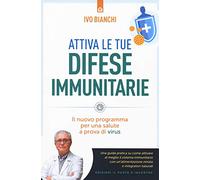 Attiva le tue difese immunitarie. Il nuovo programma per una salute a prova di virus