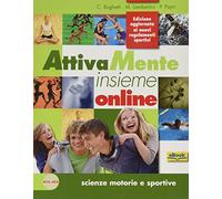 Attivamente insieme. Corso di educazione fisica. Con espansione online. Per le Scuole superiori