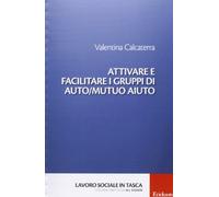 Attivare e facilitare i gruppi di auto/mutuo aiuto