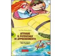 Attivare il potenziale di apprendimento. Vol. 1: Proposte per osservare, creare e immaginare