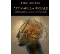 Attivare la Pineale: Lettura di uno schema planetario
