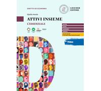 Attivi insieme. Principi di diritto ed economia nella vita di tutti i giorni. L'essenziale. Per il primo biennio delle Scuole superiori