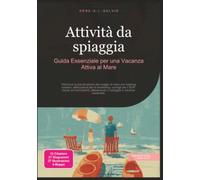 Attività da spiaggia: Guida Essenziale per una Vacanza Attiva al Mare